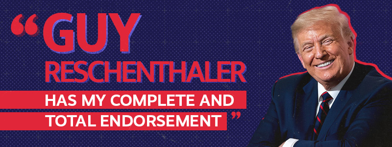 President Trump: "Guy Reschenthaler has
my complete and total endorsement"